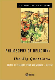 Title: Philosophy of Religion: The Big Questions / Edition 1, Author: Eleanore Stump