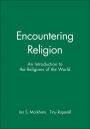 Encountering Religion: An Introduction to the Religions of the World / Edition 1