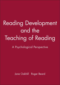 Title: Reading Development and the Teaching of Reading: A Psychological Perspective / Edition 1, Author: Jane Oakhill