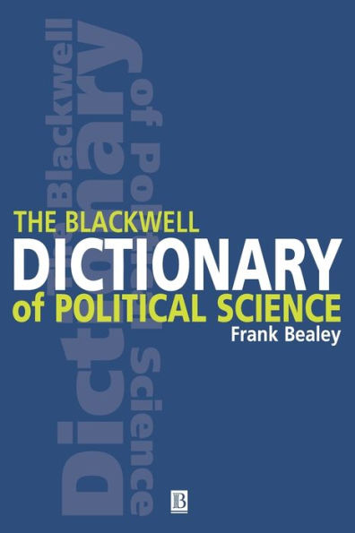 The Blackwell Dictionary of Political Science: A User's Guide to Its Terms / Edition 1