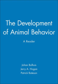 Title: The Development of Animal Behavior: A Reader / Edition 1, Author: Johan J. Bolhuis