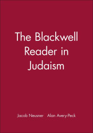 Title: The Blackwell Reader in Judaism / Edition 1, Author: Jacob Neusner