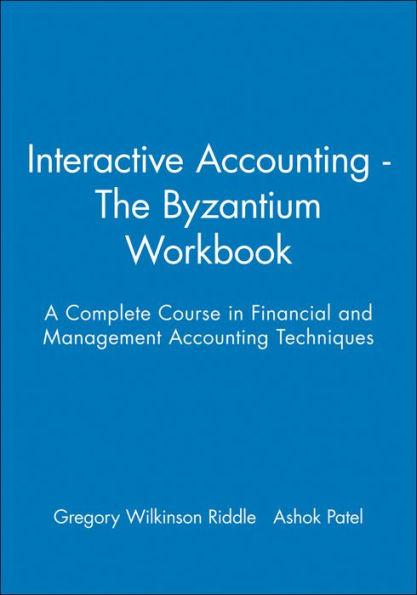 Interactive Accounting - The Byzantium Workbook: A Complete Course in Financial and Management Accounting Techniques / Edition 1