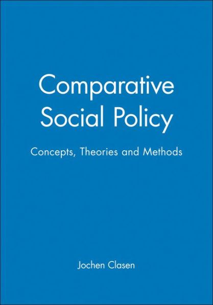 Comparative Social Policy: Concepts, Theories and Methods / Edition 1