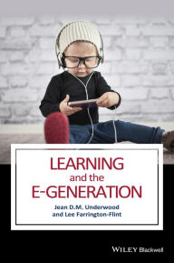 Title: Learning and the E-Generation / Edition 1, Author: Jean D. M. Underwood