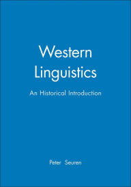 Title: Western Linguistics: An Historical Introduction / Edition 1, Author: Peter A. M. Seuren