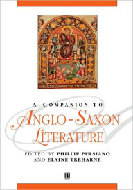 Title: A Companion to Anglo-Saxon Literature / Edition 1, Author: Phillip Pulsiano