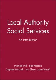 Title: Local Authority Social Services: An Introduction / Edition 1, Author: Michael Hill