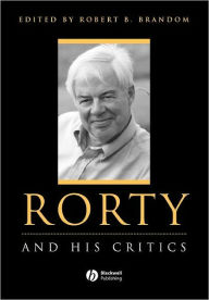 Title: Rorty and His Critics / Edition 1, Author: Robert Brandom