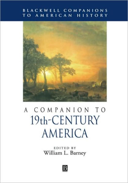 A Companion to 19th-Century America / Edition 1