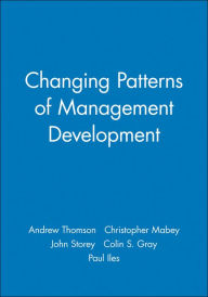 Title: Changing Patterns of Management Development / Edition 1, Author: Andrew Thomson