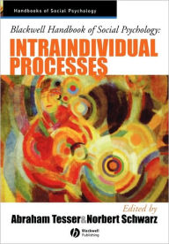 Title: Blackwell Handbook of Social Psychology: Intraindividual Processes / Edition 1, Author: Abraham Tesser