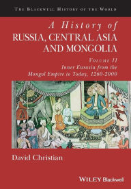 Title: A History of Russia, Central Asia and Mongolia, Volume II: Inner Eurasia from the Mongol Empire to Today, 1260 - 2000 / Edition 1, Author: David Christian