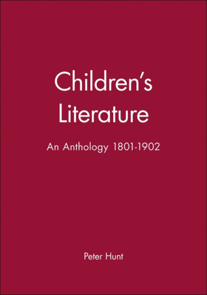 Children's Literature: An Anthology 1801 - 1902 / Edition 1