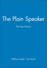 Title: The Plain Speaker: The Key Essays / Edition 1, Author: William Hazlitt