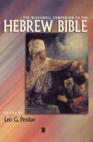 Title: The Blackwell Companion to the Hebrew Bible / Edition 1, Author: Leo G. Perdue