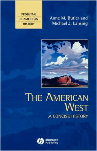 Title: The American West: A Concise History / Edition 1, Author: Anne M. Butler