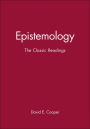 Epistemology: The Classic Readings / Edition 1