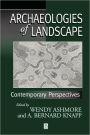 Archaeologies of Landscape: Contemporary Perspectives / Edition 1