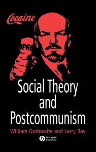 Title: Social Theory and Postcommunism / Edition 1, Author: William Outhwaite