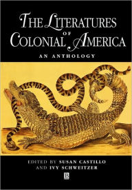 Title: The Literatures of Colonial America: An Anthology / Edition 1, Author: Susan Castillo