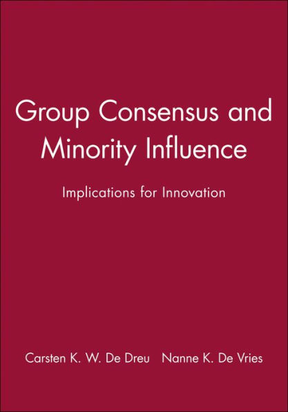 Group Consensus and Minority Influence: Implications for Innovation / Edition 1