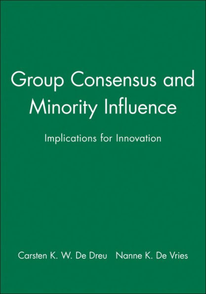 Group Consensus and Minority Influence: Implications for Innovation / Edition 1