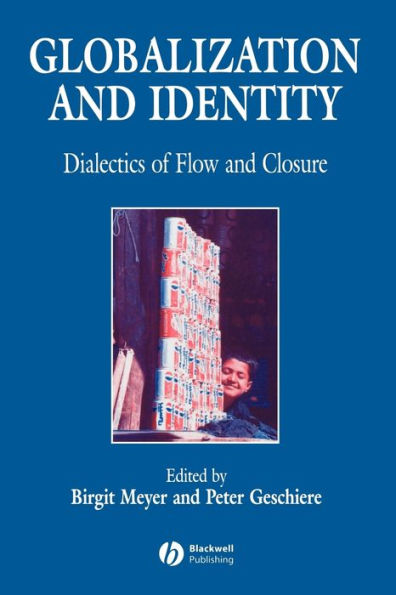 Globalization and Identity: Dialectics of Flow and Closure / Edition 1