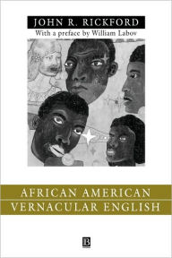 Title: African American Vernacular English: Features, Evolution, Educational Implications / Edition 1, Author: John Russell Rickford