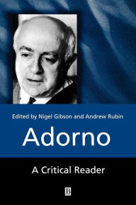 Title: Adorno: A Critical Reader / Edition 1, Author: Nigel C. Gibson