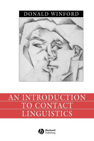 Title: An Introduction to Contact Linguistics / Edition 1, Author: Donald Winford