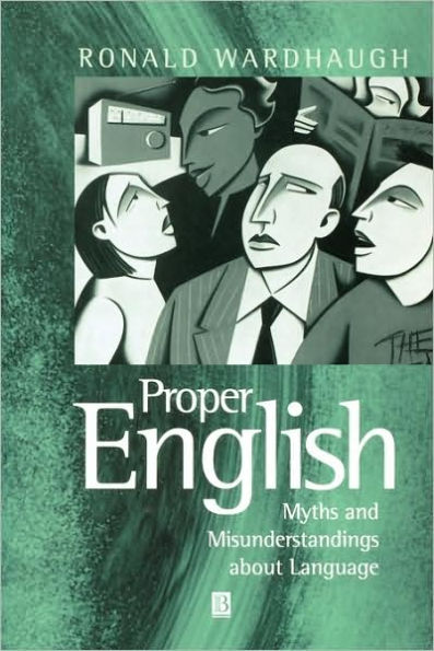 Proper English: Myths and Misunderstandings about Language / Edition 1