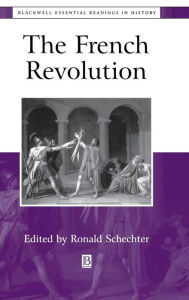 Title: The French Revolution: The Essential Readings / Edition 1, Author: Ronald Schechter