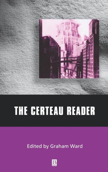 The Certeau Reader / Edition 1