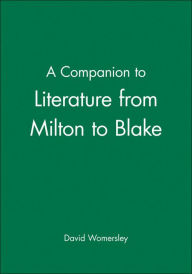 Title: A Companion to Literature from Milton to Blake / Edition 1, Author: David Womersley