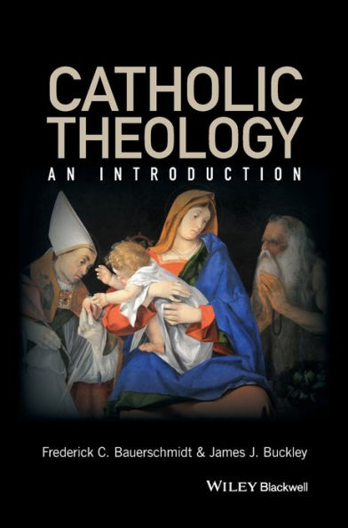 Catholic Theology: An Introduction / Edition 1