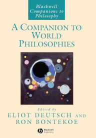 Title: A Companion to World Philosophies / Edition 1, Author: Eliot Deutsch