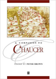Title: A Companion to Chaucer / Edition 1, Author: Peter Brown (2)