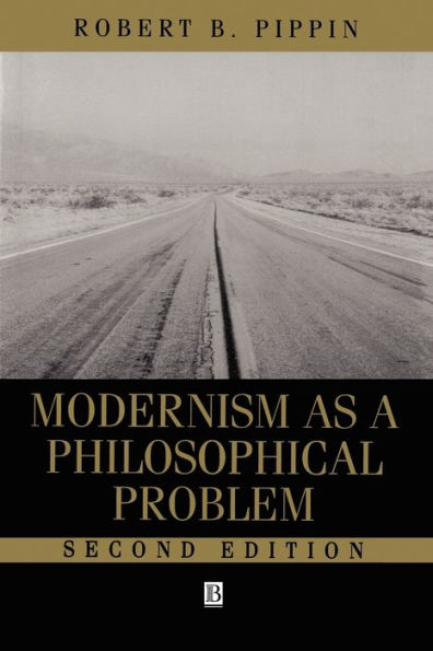 Modernism as a Philosophical Problem: On the Dissatisfactions of European High Culture / Edition 2