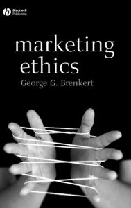 Title: Marketing Ethics / Edition 1, Author: George G. Brenkert