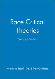 Title: Race Critical Theories: Text and Context / Edition 1, Author: Philomena Essed