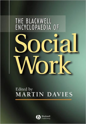 The Blackwell Encyclopedia Of Social Work Edition 1 By Martin Davies 9780631214519 Paperback Barnes Noble