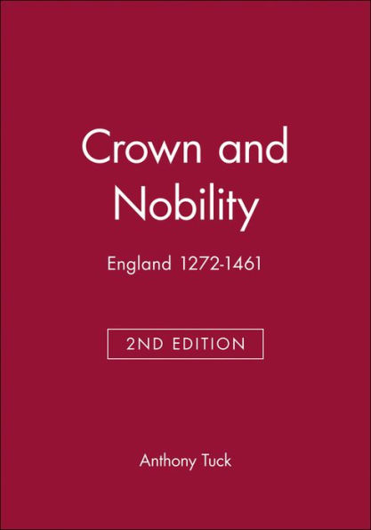 Crown and Nobility: England 1272-1461 / Edition 2