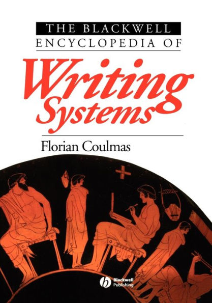 The Blackwell Encyclopedia of Writing Systems / Edition 1