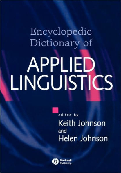 The Encyclopedic Dictionary of Applied Linguistics: A Handbook for Language Teaching / Edition 1