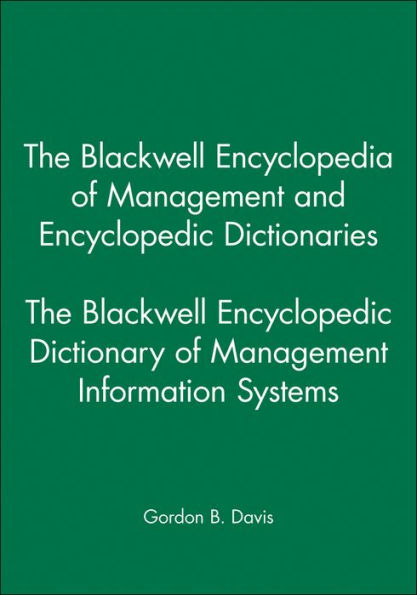 The Blackwell Encyclopedic Dictionary of Management Information Systems