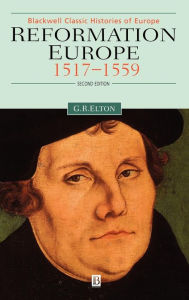 Title: Reformation Europe: 1517-1559 / Edition 1, Author: Geoffrey R. Elton