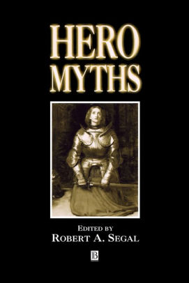 Hero Myths A Reader Edition 1 By Robert A Segal Paperback Barnes Noble