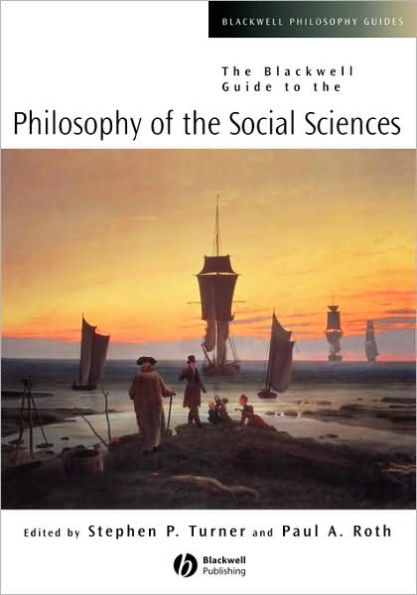 The Blackwell Guide to the Philosophy of the Social Sciences / Edition 1