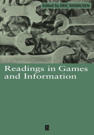 Title: Readings in Games and Information / Edition 1, Author: Eric Rasmusen